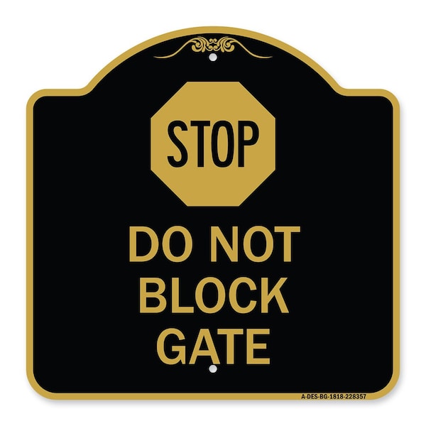 Signmission Designer Series Sign-Stop Do Not Block Gate, Black & Gold Aluminum Sign, 18" x 18", BG-1818-22857 A-DES-BG-1818-22857 - main